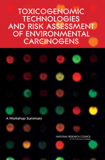 Toxicogenomic Technologies and Risk Assessment of Environmental Carcinogens : A Workshop Summary, Paperback / softback Book