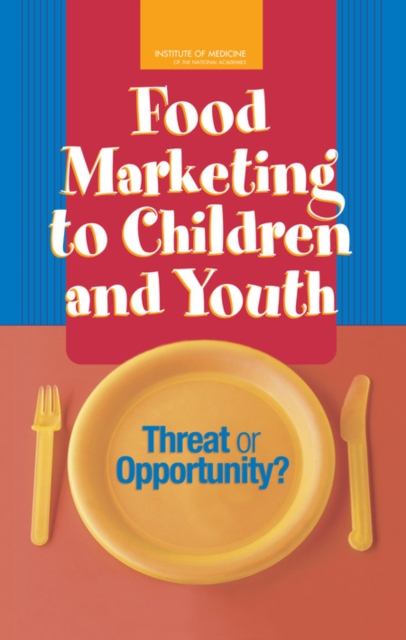 Food Marketing to Children and Youth : Threat or Opportunity?, Hardback Book