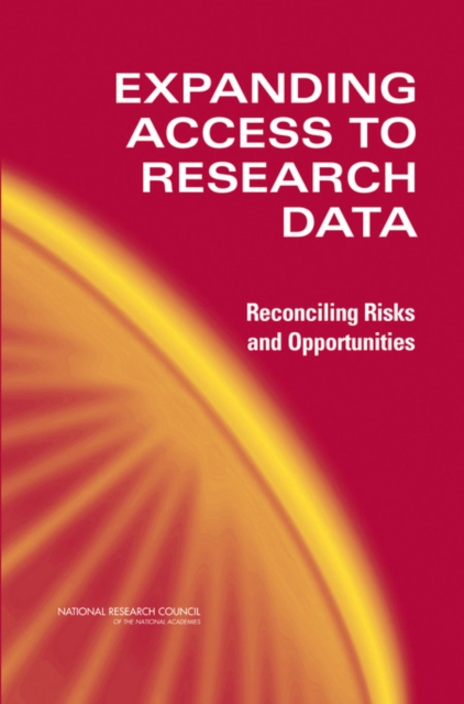 Expanding Access to Research Data : Reconciling Risks and Opportunities, Paperback / softback Book