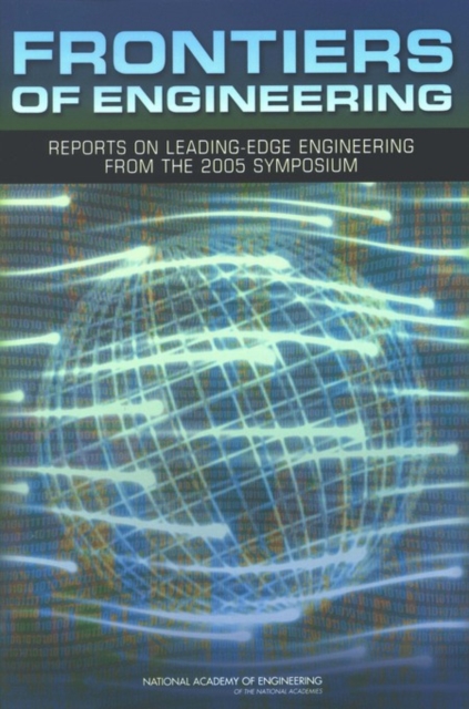 Frontiers of Engineering : Reports on Leading-Edge Engineering from the 2005 Symposium, Paperback / softback Book