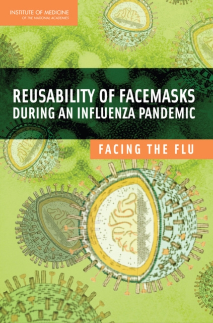 Reusability of Facemasks During an Influenza Pandemic : Facing the Flu, Paperback / softback Book