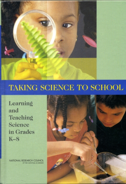 Taking Science to School : Learning and Teaching Science in Grades K-8, Hardback Book