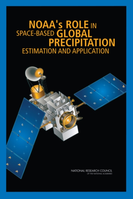 NOAA's Role in Space-Based Global Precipitation Estimation and Application, Paperback / softback Book