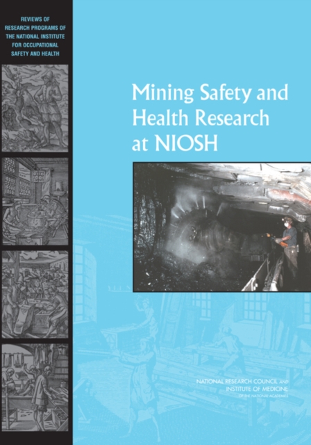 Mining Safety and Health Research at NIOSH : Reviews of Research Programs of the National Institute for Occupational Safety and Health, Paperback / softback Book