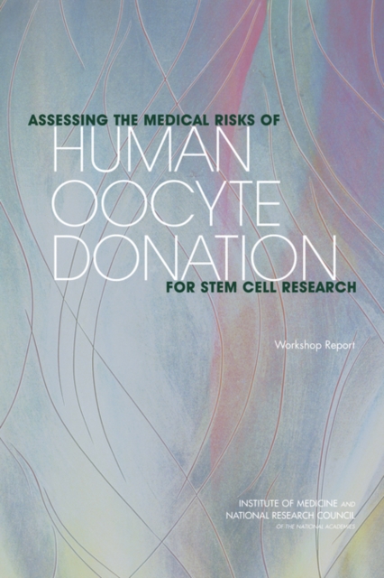 Assessing the Medical Risks of Human Oocyte Donation for Stem Cell Research : Workshop Report, Paperback / softback Book