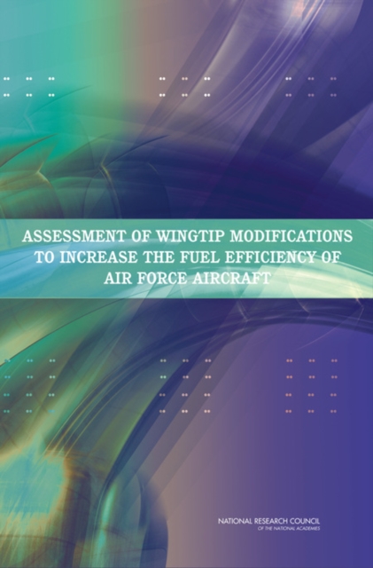 Assessment of Wingtip Modifications to Increase the Fuel Efficiency of Air Force Aircraft, Paperback / softback Book