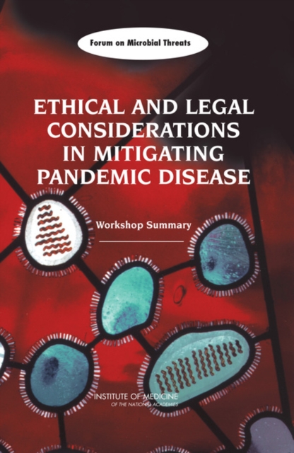 Ethical and Legal Considerations in Mitigating Pandemic Disease : Workshop Summary, PDF eBook