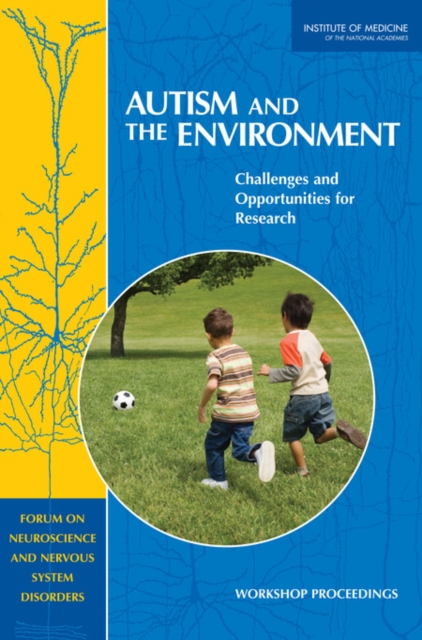 Autism and the Environment : Challenges and Opportunities for Research: Workshop Proceedings, Paperback / softback Book