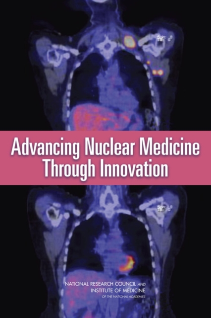 Advancing Nuclear Medicine Through Innovation, Paperback / softback Book