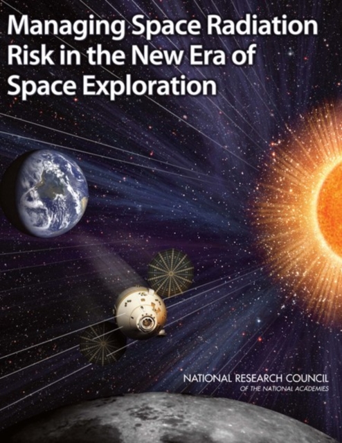 Managing Space Radiation Risk in the New Era of Space Exploration, Paperback / softback Book