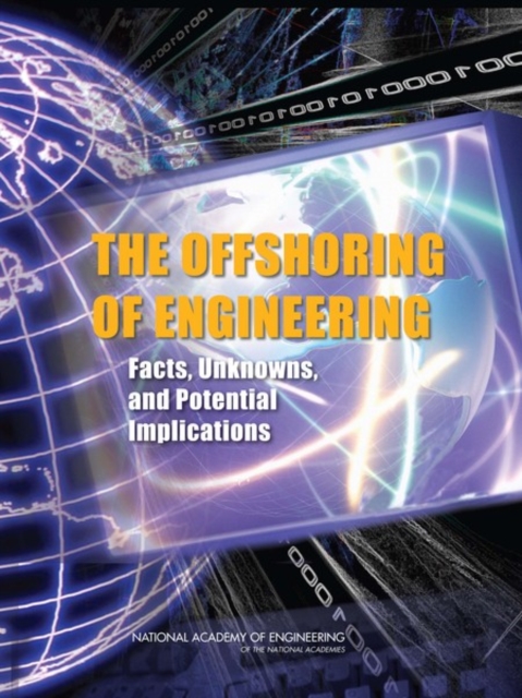 The Offshoring of Engineering : Facts, Unknowns, and Potential Implications, Paperback / softback Book