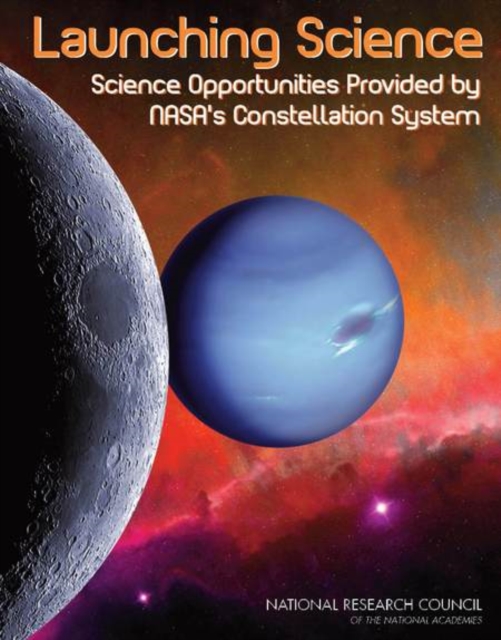 Launching Science : Science Opportunities Provided by NASA's Constellation System, PDF eBook