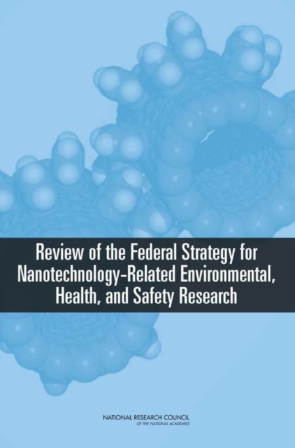 Review of Federal Strategy for Nanotechnology-Related Environmental, Health, and Safety Research, Paperback / softback Book