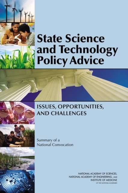 State Science and Technology Policy Advice : Issues, Opportunities, and Challenges: Summary of a National Convocation, PDF eBook