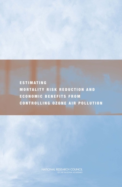 Estimating Mortality Risk Reduction and Economic Benefits from Controlling Ozone Air Pollution, PDF eBook