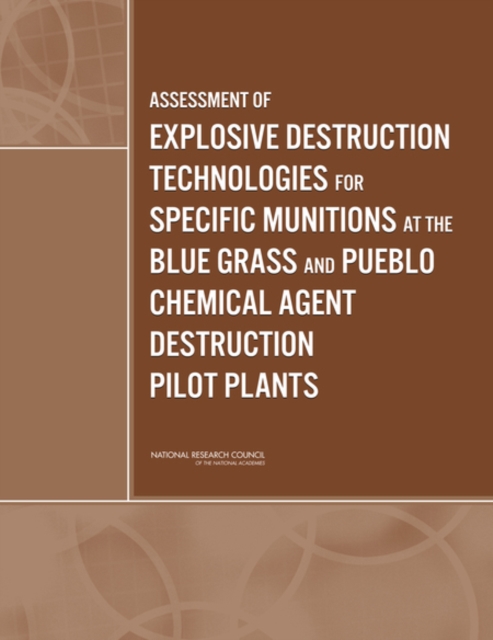 Assessment of Explosive Destruction Technologies for Specific Munitions at the Blue Grass and Pueblo Chemical Agent Destruction Pilot Plants, Paperback / softback Book