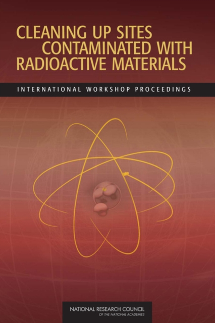 Cleaning Up Sites Contaminated with Radioactive Materials : International Workshop Proceedings, Paperback / softback Book