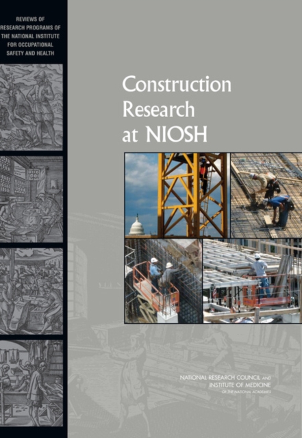 Construction Research at NIOSH : Reviews of Research Programs of the National Institute for Occupational Safety and Health, PDF eBook