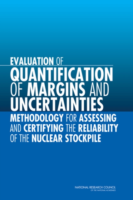 Evaluation of Quantification of Margins and Uncertainties Methodology for Assessing and Certifying the Reliability of the Nuclear Stockpile, PDF eBook