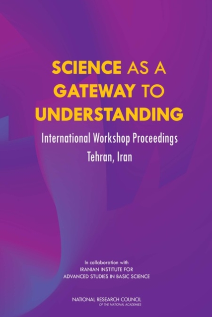 Science as a Gateway to Understanding : International Workshop Proceedings, Tehran, Iran, Paperback / softback Book