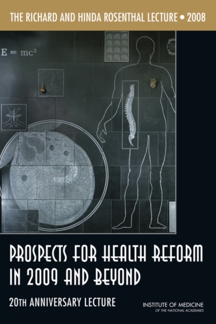 The Richard and Hinda Rosenthal Lecture 2008 : Prospects for Health Reform in 2009 and Beyond: 20th Anniversary Lecture, PDF eBook