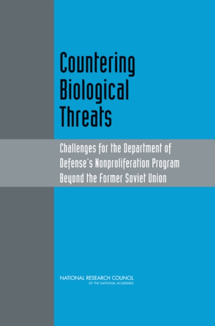 Countering Biological Threats : Challenges for the Department of Defense's Nonproliferation Program Beyond the Former Soviet Union, Paperback / softback Book