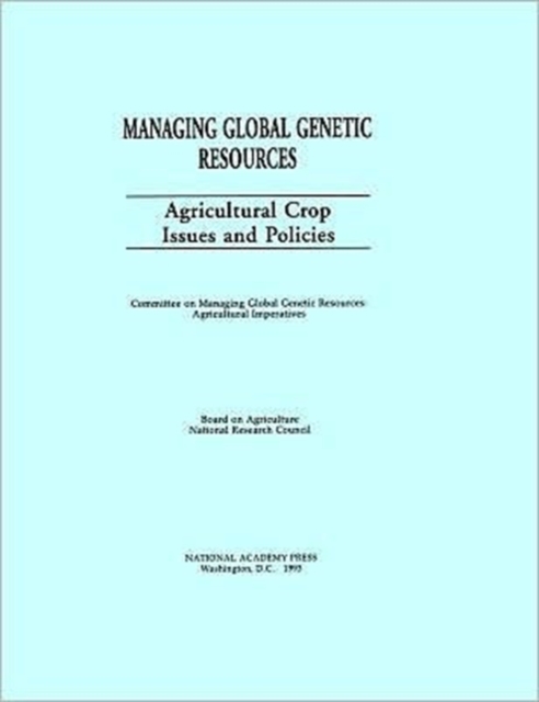 Managing Global Genetic Resources : Agricultural Crop Issues and Policies, Paperback / softback Book