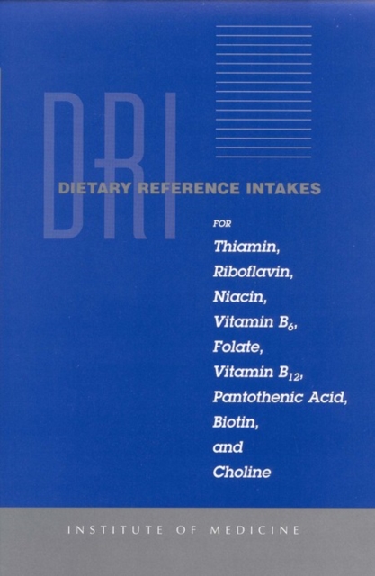 Dietary Reference Intakes for Thiamin, Riboflavin, Niacin, Vitamin B6, Folate, Vitamin B12, Pantothenic Acid, Biotin, and Choline, EPUB eBook