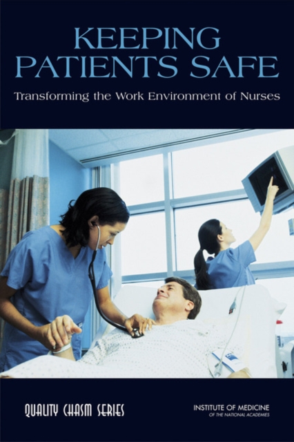 Keeping Patients Safe : Transforming the Work Environment of Nurses, EPUB eBook
