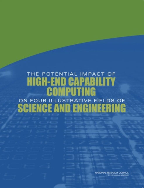 The Potential Impact of High-End Capability Computing on Four Illustrative Fields of Science and Engineering, EPUB eBook