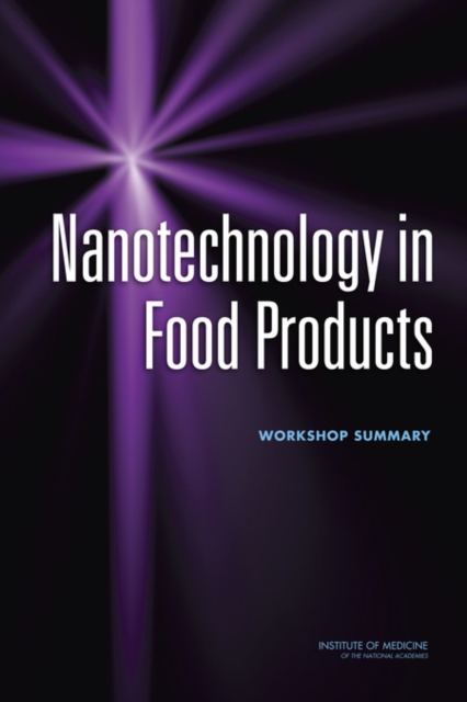 Nanotechnology in Food Products : Workshop Summary, Paperback / softback Book