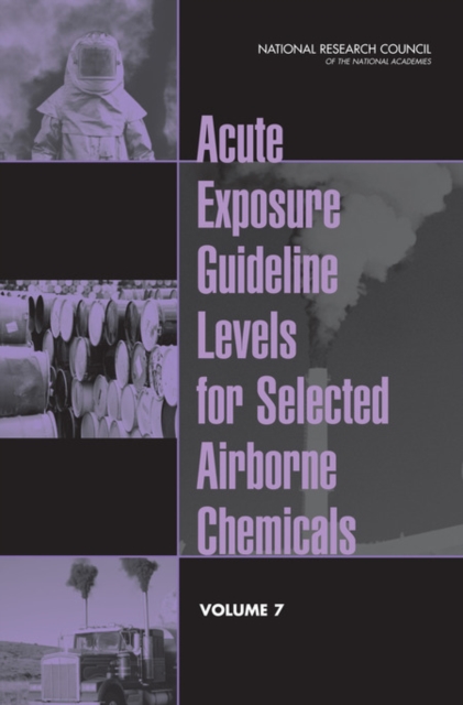 Acute Exposure Guideline Levels for Selected Airborne Chemicals : Volume 7, EPUB eBook