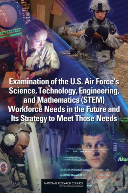 Examination of the U.S. Air Force's Science, Technology, Engineering, and Mathematics (STEM) Workforce Needs in the Future and Its Strategy to Meet Those Needs, PDF eBook