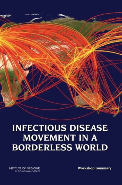 Infectious Disease Movement in a Borderless World : Workshop Summary, Paperback / softback Book