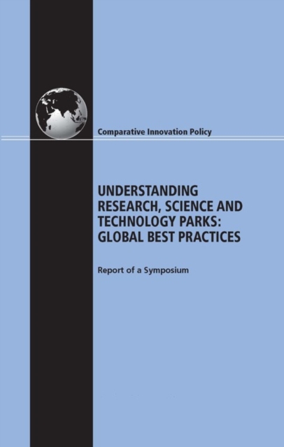 Understanding Research, Science and Technology Parks : Global Best Practices: Report of a Symposium, EPUB eBook
