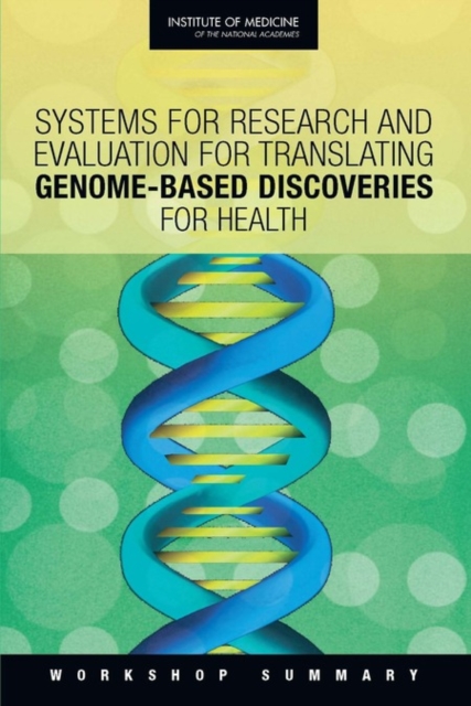 Systems for Research and Evaluation for Translating Genome-Based Discoveries for Health : Workshop Summary, EPUB eBook