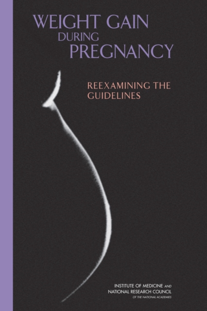 Weight Gain During Pregnancy : Reexamining the Guidelines, EPUB eBook