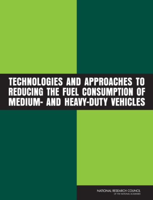 Technologies and Approaches to Reducing the Fuel Consumption of Medium- and Heavy-Duty Vehicles, Paperback / softback Book