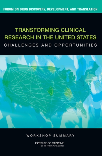 Transforming Clinical Research in the United States : Challenges and Opportunities: Workshop Summary, Paperback / softback Book