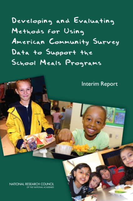 Developing and Evaluating Methods for Using American Community Survey Data to Support the School Meals Programs : Interim Report, PDF eBook