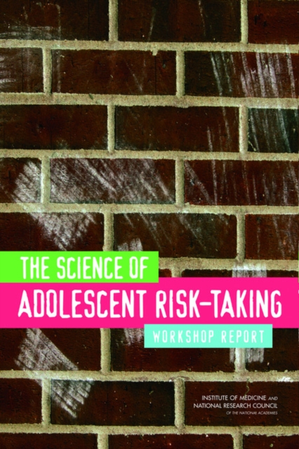 The Science of Adolescent Risk-Taking : Workshop Report, PDF eBook