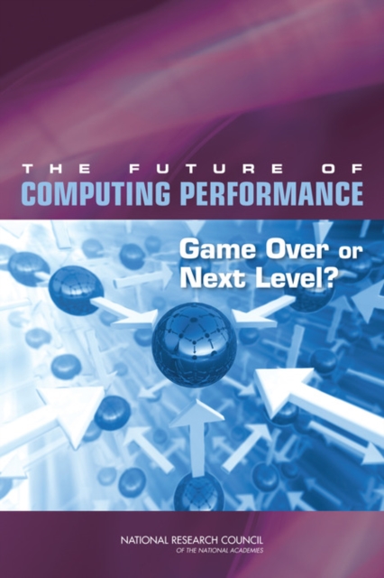 The Future of Computing Performance : Game Over or Next Level?, PDF eBook