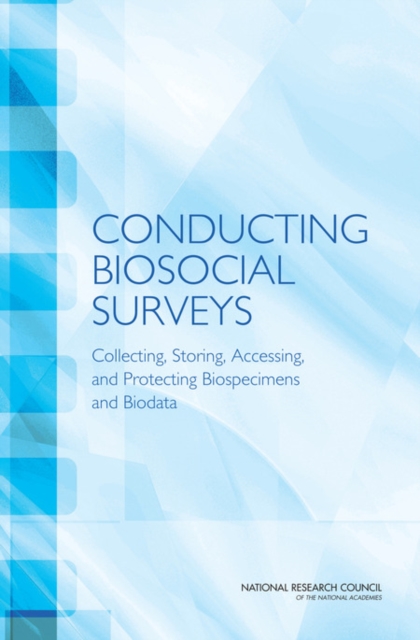 Conducting Biosocial Surveys : Collecting, Storing, Accessing, and Protecting Biospecimens and Biodata, EPUB eBook