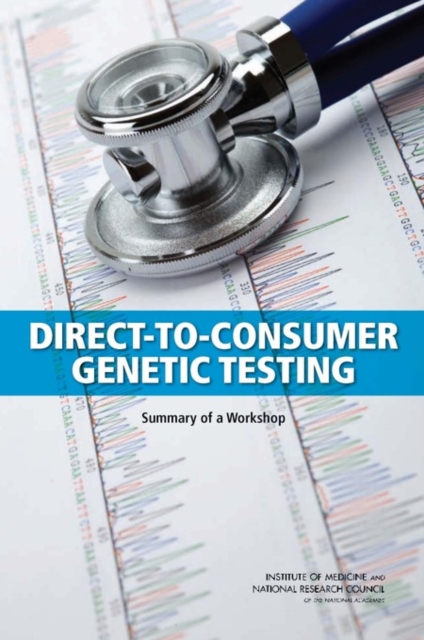 Direct-to-Consumer Genetic Testing : Summary of a Workshop, PDF eBook
