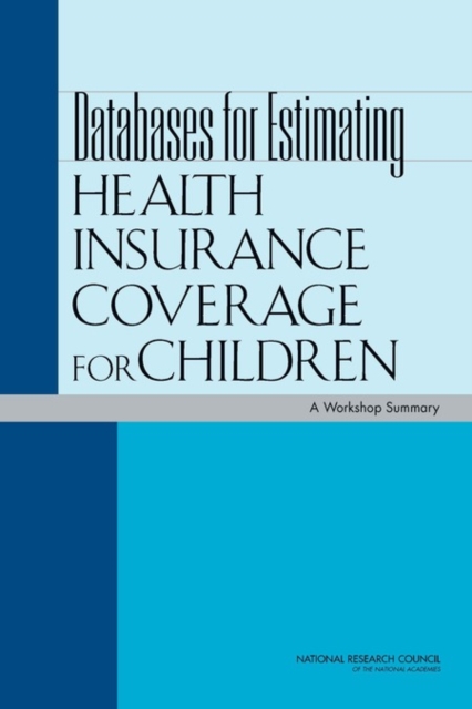 Databases for Estimating Health Insurance Coverage for Children : A Workshop Summary, Paperback / softback Book