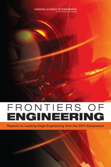 Frontiers of Engineering : Reports on Leading-Edge Engineering from the 2010 Symposium, Paperback / softback Book