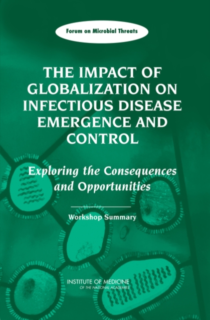 The Impact of Globalization on Infectious Disease Emergence and Control : Exploring the Consequences and Opportunities: Workshop Summary, EPUB eBook