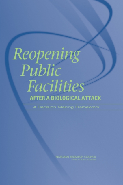Reopening Public Facilities After a Biological Attack : A Decision Making Framework, EPUB eBook