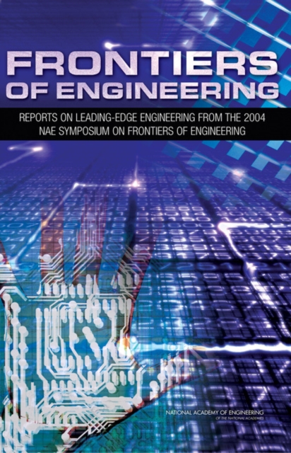 Frontiers of Engineering : Reports on Leading-Edge Engineering from the 2004 NAE Symposium on Frontiers of Engineering, EPUB eBook