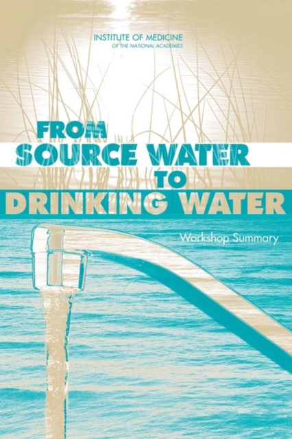From Source Water to Drinking Water : Workshop Summary, EPUB eBook